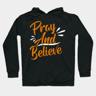 Pray And Believe Hoodie